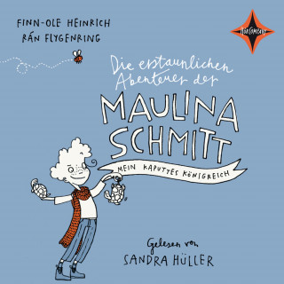 Finn-Ole Heinrich, Rán Flygenring: Die erstaunlichen Abenteuer der Maulina Schmitt - Mein kaputtes Königreich