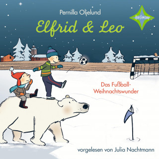 Pernilla Oljelund: Elfrid & Leo - Das Fußballweihnachtswunder