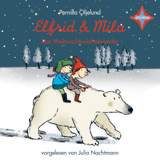 Pernilla Oljelund: Elfrid & Mila - Das Weihnachtswichtelwunder