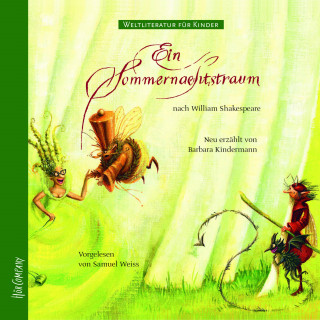 Barbara Kindermann, William Shakespeare: Weltliteratur für Kinder - Ein Sommernachtstraum von William Shakespeare