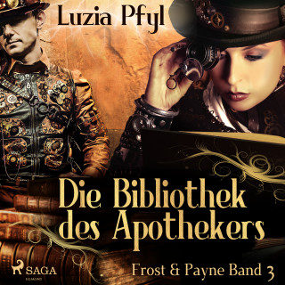 Luzia Pfyl: Frost & Payne - Band 3: Die Bibliothek des Apothekers (Steampunk)