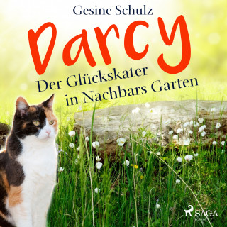 Gesine Schulz: Darcy - Der Glückskater in Nachbars Garten