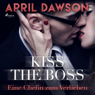 April Dawson: Kiss the Boss - Eine Chefin zum Verlieben (Boss-Reihe, Band 4)