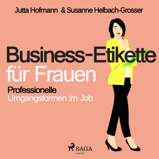 Susanne Helbach Grosser, Jutta Hofmann: Business-Etikette für Frauen - Professionelle Umgangsformen im Job