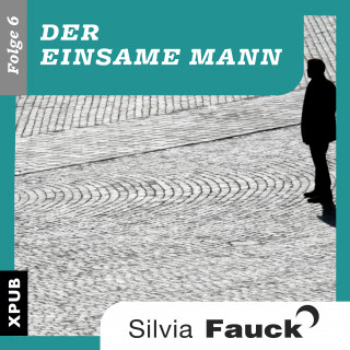 Silvia Fauck: Der einsame Mann, Folge 6