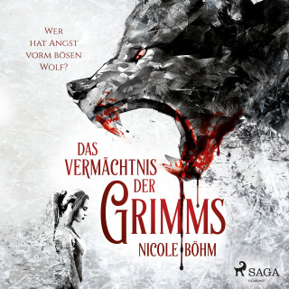 Nicole Böhm: Das Vermächtnis der Grimms 1: Wer hat Angst vorm bösen Wolf?