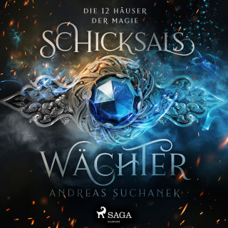 Andreas Suchanek: Die 12 Häuser der Magie 1: Schicksalswächter