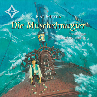 Kai Meyer: Die Muschelmagier