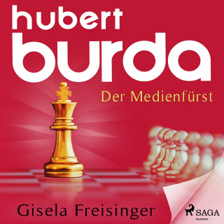 Gisela Maria Freisinger: Hubert Burda - Der Medienfürst