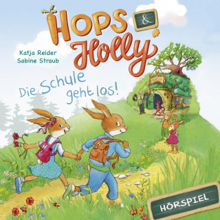 Angela Strunck, Katja Reider: Hops & Holly: Die Schule geht los! (Hörspiel)