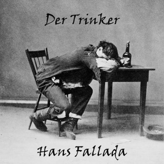 Hans Fallada: Der Trinker