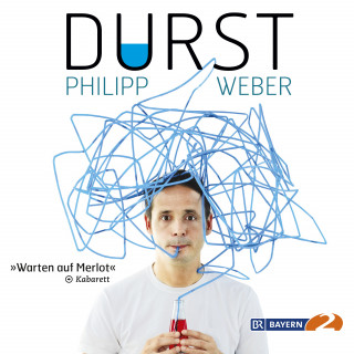 Philipp Weber: Durst - Warten auf Merlot