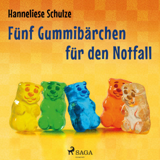 Hanneliese Schulze: Fünf Gummibärchen für den Notfall