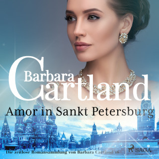 Barbara Cartland: Amor in Sankt Petersburg (Die zeitlose Romansammlung von Barbara Cartland 18)