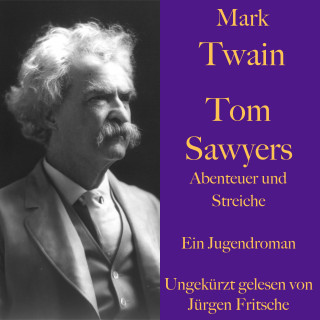 Mark Twain: Mark Twain: Tom Sawyers Abenteuer und Streiche