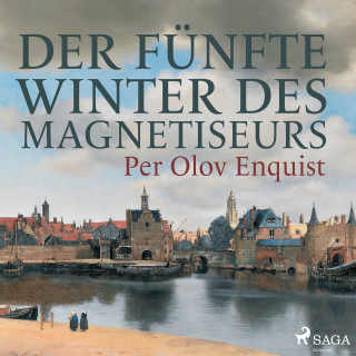 Per Olov Enquist: Der fünfte Winter des Magnetiseurs