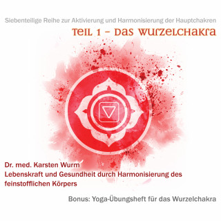 Dr. Karsten Wurm: Teil 1 - Das Wurzelchakra