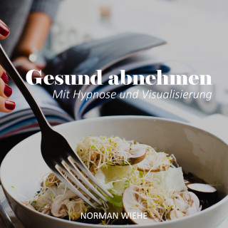 Norman Wiehe: Gesund Abnehmen