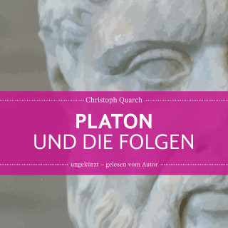Christoph Quarch: Platon und die Folgen