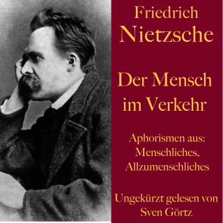 Friedrich Nietzsche: Friedrich Nietzsche: Der Mensch im Verkehr