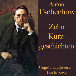 Anton Tschechow: Anton Tschechow: Zehn Kurzgeschichten