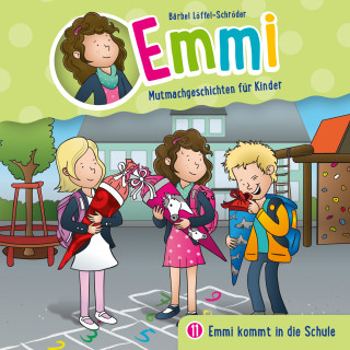 Emmi - Mutmachgeschichten für Kinder, Bärbel Löffel-Schröder: 11: Emmi kommt in die Schule