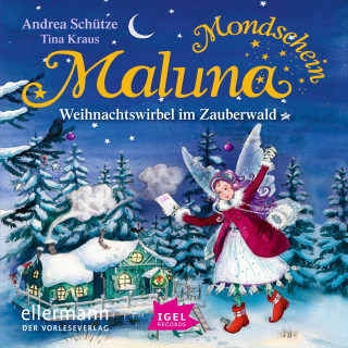 Andrea Schütze: Maluna Mondschein. Weihnachtswirbel im Zauberwald