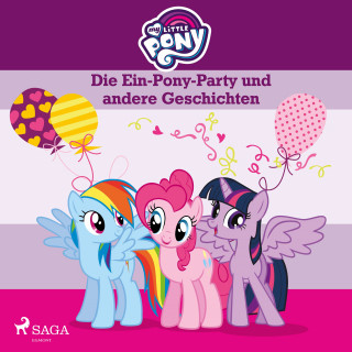 My Little Pony: My Little Pony - Die Ein-Pony-Party und andere Geschichten