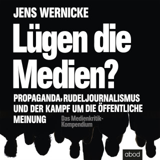 Jens Wernicke: Lügen die Medien?