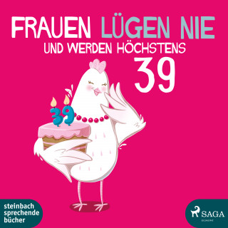 Monika Bittl: Frauen lügen nie und werden höchstens 39