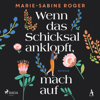 Marie-Sabine Roger: Wenn das Schicksal anklopft, mach auf