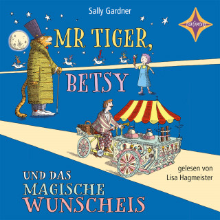 Sally Gardner: Mr. Tiger, Betsy und das magische Wunscheis