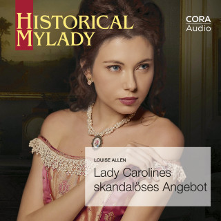 Louise Allen: Lady Carolines skandalöses Angebot (Historical MyLady 590)