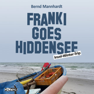Bernd Mannhardt: Franki goes Hiddensee. Insel-Winter-Trip