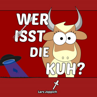 Lars Joppich: Wer isst die Kuh?