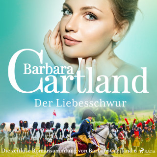 Barbara Cartland: Der Liebesschwur (Die zeitlose Romansammlung von Barbara Cartland 6)