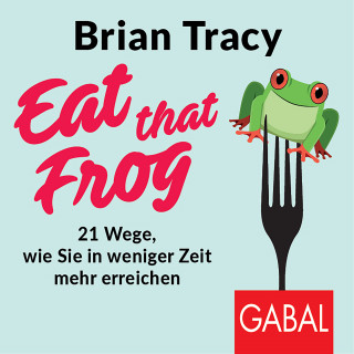 Brian Tracy: Eat that Frog