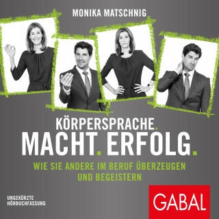 Monika Matschnig: Körpersprache. Macht. Erfolg.