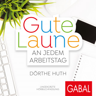 Dörthe Huth: Gute Laune an jedem Arbeitstag