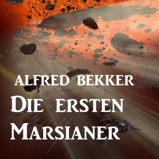 Alfred Bekker: Die ersten Marsianer