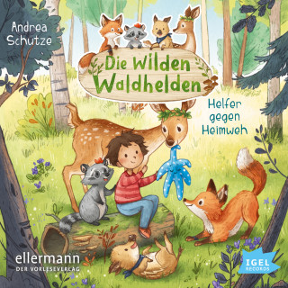Andrea Schütze: Die wilden Waldhelden. Helfer gegen Heimweh