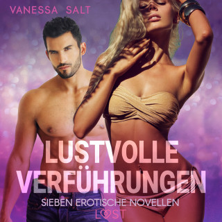 Vanessa Salt: Lustvolle Verführungen: Sieben erotische Novellen