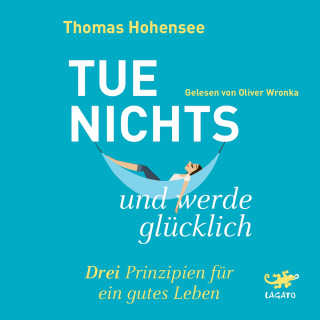 Thomas Hohensee: Tue nichts und werde glücklich
