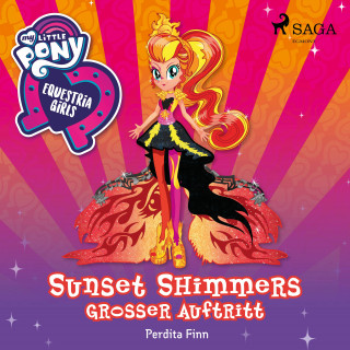 Perdita Finn: My Little Pony - Equestria Girls - Sunset Shimmers großer Auftritt