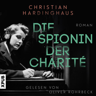 Dr. phil. Christian Hardinghaus: Die Spionin der Charité