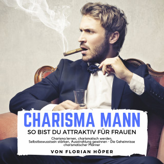 Florian Höper: Charisma Mann – so bist Du attraktiv für Frauen