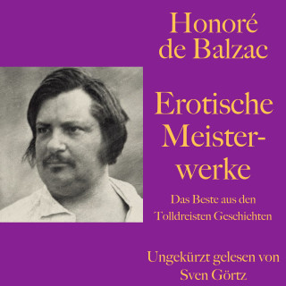 Honoré de Balzac: Honoré de Balzac: Erotische Meisterwerke
