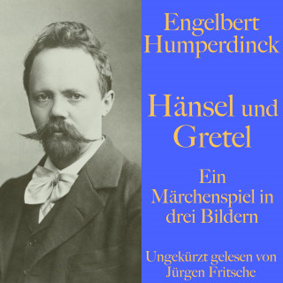 Guy de Maupassant: Engelbert Humperdinck: Hänsel und Gretel