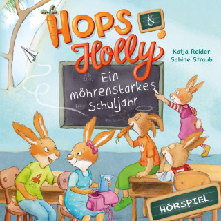 Katja Reider, Angela Strunck: Hops & Holly 2: Ein möhrenstarkes Schuljahr (Hörspiel)