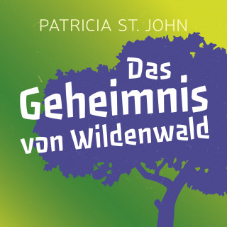 Patricia St. John: Das Geheimnis von Wildenwald